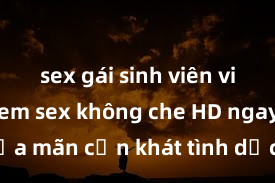 sex gái sinh viên việt nam Xem sex không che HD ngay để thỏa mãn cơn khát tình dục của bạn! Video chất lượng cao, cảnh quay rõ nét, sẽ khiến bạn không thể rời mắt! Hãy trải nghiệm ngay!