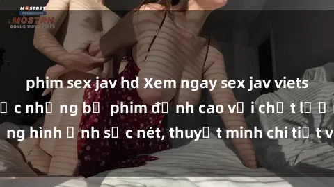 phim sex jav hd Xem ngay sex jav vietsub hd để thưởng thức những bộ phim đỉnh cao với chất lượng hình ảnh sắc nét, thuyết minh chi tiết và cực kỳ hấp dẫn.