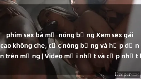 phim sex bà mẹ nóng bỏng Xem sex gái Tây Vietsub đỉnh cao không che, cực nóng bỏng và hấp dẫn trên mạng | Video mới nhất và cập nhật hàng ngày cho anh em