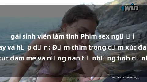 gái sinh viên làm tình Phim sex người Pháp Vietsub cực hay và hấp dẫn: Đắm chìm trong cảm xúc đam mê và nồng nàn từ những tình cảnh đầy kích thích.