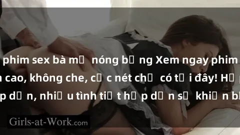 phim sex bà mẹ nóng bỏng Xem ngay phim sex full HD đỉnh cao, không che, cực nét chỉ có tại đây! Hấp dẫn, nhiều tình tiết hấp dẫn sẽ khiến bạn thỏa mãn đắm say.