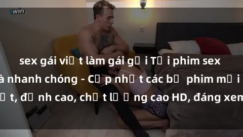 sex gái việt làm gái gọi Tải phim sex về máy miễn phí và nhanh chóng - Cập nhật các bộ phim mới nhất, đỉnh cao, chất lượng cao HD, đáng xem. Hãy trải nghiệm ngay!