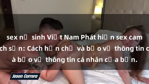 sex nữ sinh Việt Nam Phát hiện sex camera ẩn trong khách sạn: Cách hạn chế và bảo vệ thông tin cá nhân của bạn.