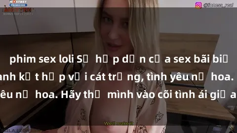 phim sex loli Sự hấp dẫn của sex bãi biển: Khi sóng biển xanh kết hợp với cát trắng, tình yêu nở hoa. Hãy thả mình vào cõi tình ái giữa sóng biển!