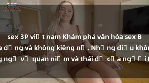 sex 3P việt nam Khám phá văn hóa sex Bắc Âu: Sự tự do, đa dạng và không kiêng nể. Những điều không ngờ về quan niệm và thái độ của người Bắc Âu đối với tình dục.