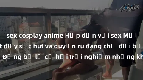 sex cosplay anime Hấp dẫn với sex Mỹ đen: Những bí mật đầy sức hút và quyến rũ đang chờ đợi bạn khám phá! Đừng bỏ lỡ cơ hội trải nghiệm những khoảnh khắc mãnh liệt và đam mê!