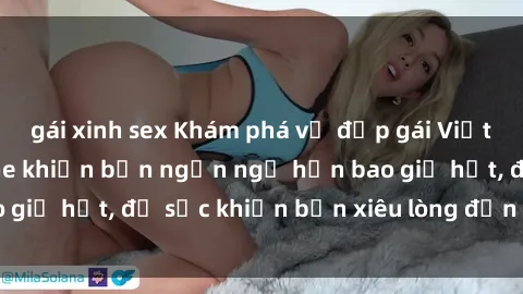 gái xinh sex Khám phá vẻ đẹp gái Việt Nam nude không che khiến bạn ngẩn ngơ hơn bao giờ hết, đủ sức khiến bạn xiêu lòng đến ngất ngây