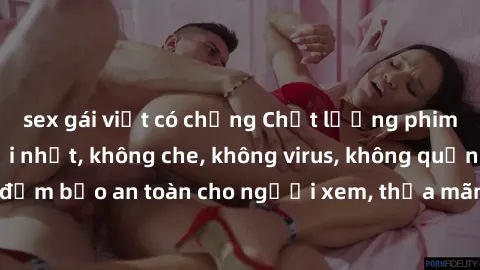 sex gái việt có chồng Chất lượng phim sex cập nhật mới nhất, không che, không virus, không quảng cáo, đảm bảo an toàn cho người xem, thỏa mãn nhu cầu tình dục của bạn.