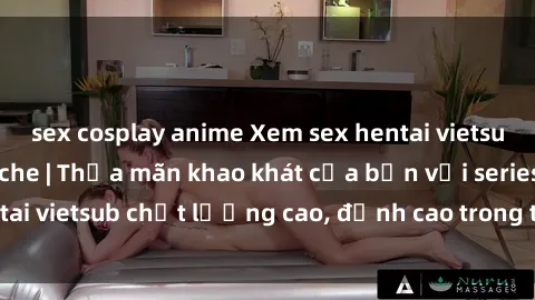 sex cosplay anime Xem sex hentai vietsub cực hot, không che | Thỏa mãn khao khát của bạn với series hentai vietsub chất lượng cao, đỉnh cao trong thể loại anime không che.