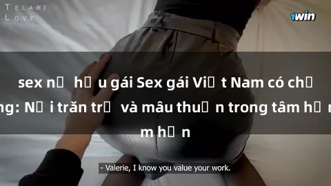 sex nữ hầu gái Sex gái Việt Nam có chồng: Nỗi trăn trở và mâu thuẫn trong tâm hồn