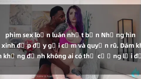 phim sex loạn luân nhật bản Những hình ảnh sex gái Việt xinh đẹp đầy gợi cảm và quyến rũ. Dám khẳng định không ai có thể cưỡng lại được vẻ đẹp của họ.