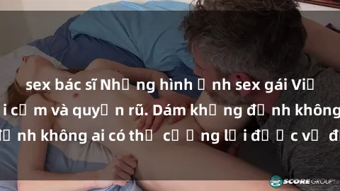 sex bác sĩ Những hình ảnh sex gái Việt xinh đẹp đầy gợi cảm và quyến rũ. Dám khẳng định không ai có thể cưỡng lại được vẻ đẹp của họ.
