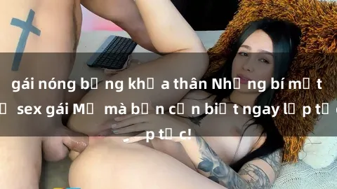 gái nóng bỏng khỏa thân Những bí mật về sex gái Mỹ mà bạn cần biết ngay lập tức!