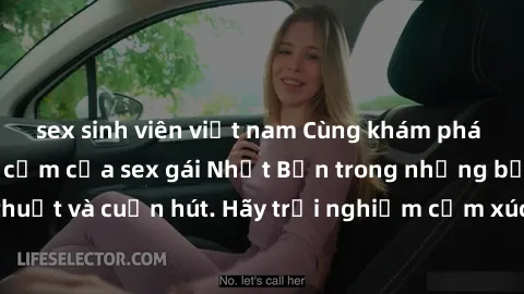sex sinh viên việt nam Cùng khám phá vẻ đẹp và sức gợi cảm của sex gái Nhật Bản trong những bộ phim đầy nghệ thuật và cuốn hút. Hãy trải nghiệm cảm xúc đầy mới mẻ và sống động từ những cảnh quay tinh