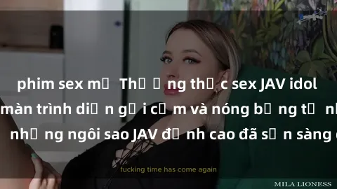 phim sex mỹ Thưởng thức sex JAV idol miễn phí: Những màn trình diễn gợi cảm và nóng bỏng từ những ngôi sao JAV đỉnh cao đã sẵn sàng để bạn khám phá.