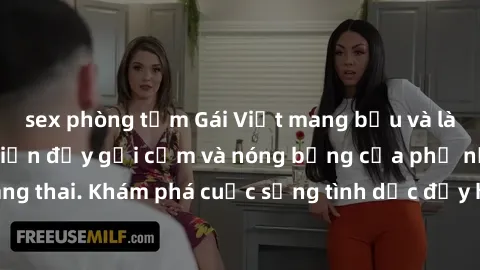 sex phòng tắm Gái Việt mang bầu và làm tình: Màn trình diễn đầy gợi cảm và nóng bỏng của phụ nữ mang thai. Khám phá cuộc sống tình dục đầy hấp dẫn và mới lạ của họ!