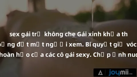 sex gái trẻ không che Gái xinh khỏa thân khoe dáng nóng bỏng đốt mắt người xem. Bí quyết giữ vóc dáng hoàn hảo của các cô gái sexy. Chụp ảnh nude tự tin không sợ lộ hàng.