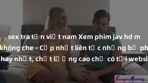 sex tra tấn việt nam Xem phim jav hd miễn phí đỉnh cao không che - Cập nhật liên tục những bộ phim sex hay nhất, chất lượng cao chỉ có tại website chuyên nghiệp hàng đầu.
