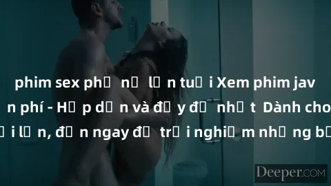 phim sex phụ nữ lớn tuổi Xem phim jav full HD online miễn phí - Hấp dẫn và đầy đủ nhất  Dành cho người lớn, đến ngay để trải nghiệm những bộ phim hấp dẫn và hấp dẫn.