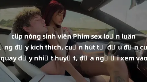 clip nóng sinh viên Phim sex loạn luân Nhật Bản: Hành động đầy kích thích, cuốn hút từ đầu đến cuối. Những cảnh quay đầy nhiệt huyết, đưa người xem vào thế giới độc đáo của tình thân. Đừng bỏ lỡ!