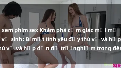 xem phim sex Khám phá cảm giác mới mẻ với sex trong nhà vệ sinh: Bí mật tình yêu đầy thú vị và hấp dẫn để trải nghiệm trong đêm hôm nay!