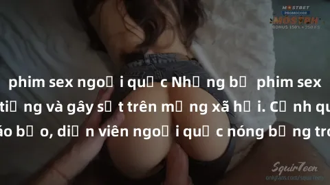 phim sex ngoại quốc Những bộ phim sex ngoại quốc nổi tiếng và gây sốt trên mạng xã hội. Cảnh quay táo bạo, diễn viên ngoại quốc nóng bỏng trong các tác phẩm đỉnh cao.