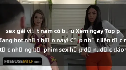 sex gái việt nam có bầu Xem ngay Top phim sex mới nhất đang hot nhất hiện nay! Cập nhật liên tục những bộ phim sex hấp dẫn, độc đáo và đầy kích thích.