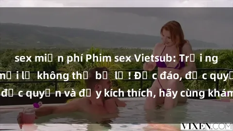 sex miễn phí Phim sex Vietsub: Trải nghiệm hấp dẫn và mới lạ không thể bỏ lỡ! Độc đáo, độc quyền và đầy kích thích, hãy cùng khám phá ngay!