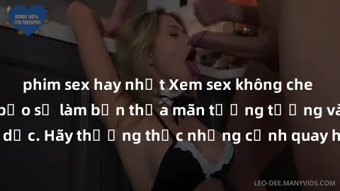 phim sex hay nhất Xem sex không che HD miễn phí đảm bảo sẽ làm bạn thỏa mãn tưởng tượng và nhu cầu tình dục. Hãy thưởng thức những cảnh quay hấp dẫn và mãnh liệt ngay bây giờ!