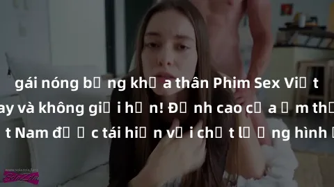 gái nóng bỏng khỏa thân Phim Sex Việt Nam HD - Xem ngay và không giới hạn! Đỉnh cao của ẩm thực tình dục Việt Nam được tái hiện với chất lượng hình ảnh sắc nét. Hãy thưởng thức ngay!