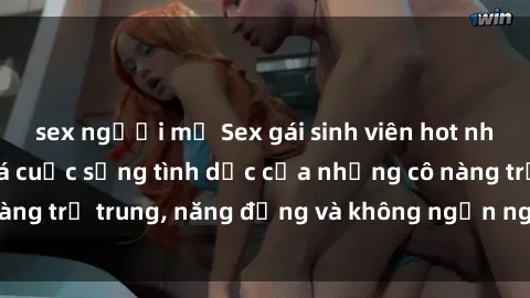 sex người mỹ Sex gái sinh viên hot nhất: Cùng khám phá cuộc sống tình dục của những cô nàng trẻ trung, năng động và không ngần ngại thử nghiệm!