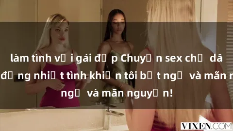 làm tình với gái đẹp Chuyện sex chị dâu: hành động nhiệt tình khiến tôi bất ngờ và mãn nguyện!